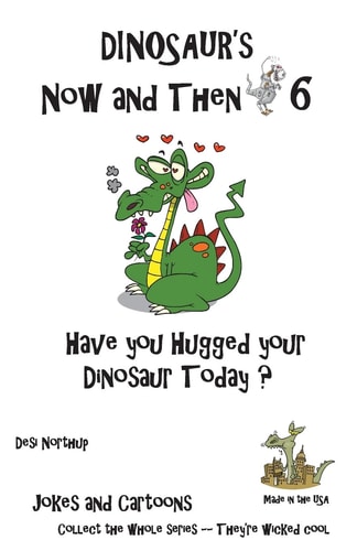Dinosaur's Now and Then 6 Have You Hugged Your Dinosaur Today? in Black + White