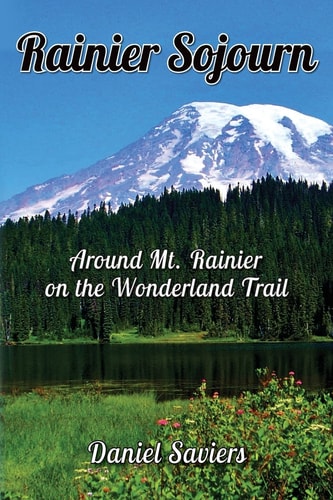 Rainier Sojourn Around Rainier on the Wonderland Trail