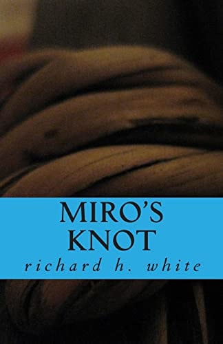 Miro's Knot An Essay in Love