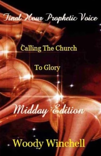 Final Hour Prophetic Voice - Midday Edition Callng the Church to Glory