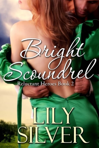 Bright Scoundrel Reluctant Heroes Book Two