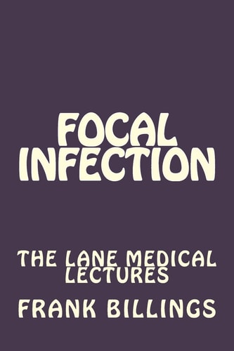 Focal Infection The Lane Medical Lectures