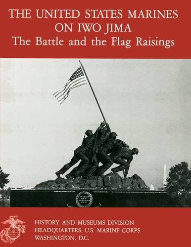 The United States Marines On Iwo Jima The Battle And The Flag Raising