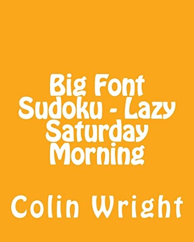 Big Font Sudoku - Lazy Saturday Morning 80 Easy to Read, Large Print Sudoku Puzzles
