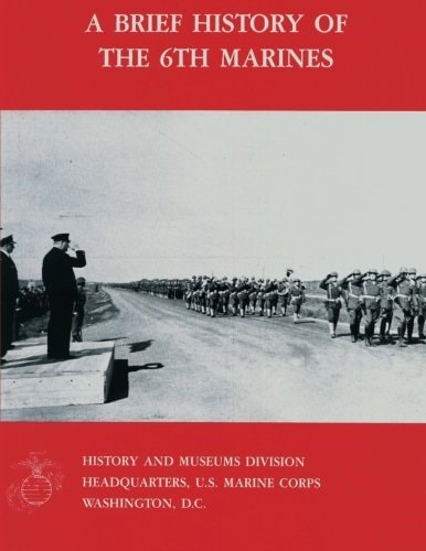 A Brief History Of The 6th Marines