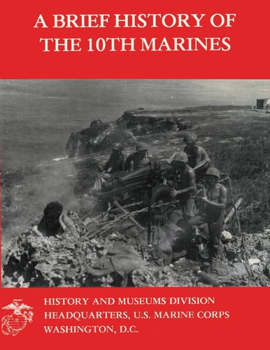 A Brief History Of The 10th Marines