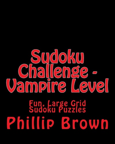 Sudoku Challenge - Vampire Level Fun, Large Grid Sudoku Puzzles