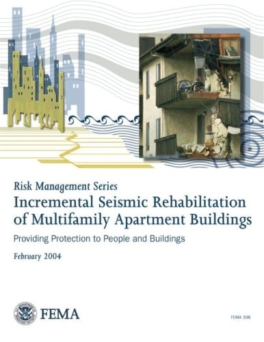 Risk Management Series Incremental Seismic Rehabilitation of Multifamily Apartment Buildings (FEMA 398 / February 2004)