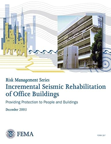 Risk Management Series Incremental Seismic Rehabilitation of Office Buildings (FEMA 397 / December 2003)