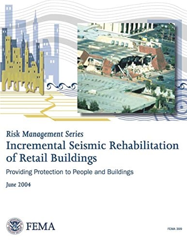 Risk Management Series Incremental Seismic Rehabilitation of Retail Buildings (FEMA 399 / June 2004)