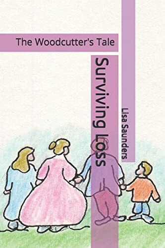 Surviving Loss The Woodcutter's Tale
