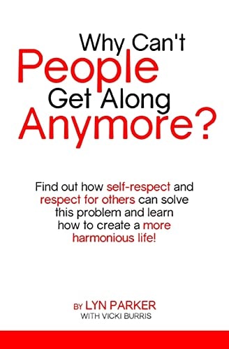 Why Can't People Get Along Anymore? Find Out How Self-Respect and Respect for Others Can Solve This Problem