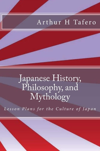 Japanese History, Philosophy, and Mythology Lesson Plans for the Culture of Japan