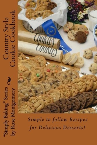 Country Style Cookie Cookbook A Collection of Simply the Best Recipes for Great Cookies!
