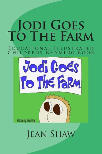 Jodi Goes To The Farm Educational Illustrated Childrens Rhyming Book