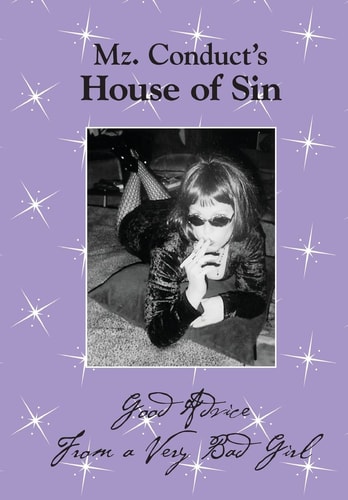 Mz. Conduct's House of Sin Good Advice From a Very Bad Girl