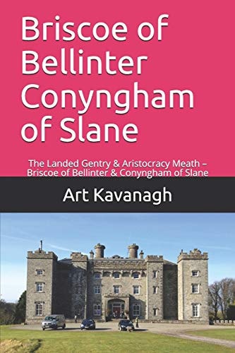 Briscoe of Bellinter Conyngham of Slane The Landed Gentry and Aristocracy Meath - Briscoe of Bellinter and Conyngham of Slane