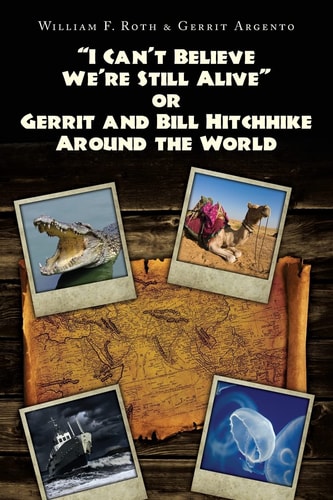 "I Can't Believe We're Still Alive" Or Gerrit and Bill Hitchhike Around the World