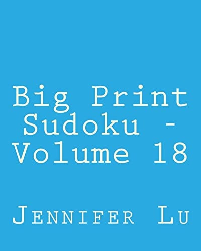 Big Print Sudoku - Volume 18 Easy to Read, Large Grid Sudoku Puzzles