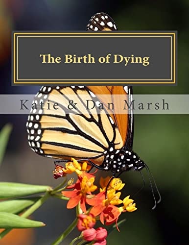 The Birth of Dying Explore End-Of-Life Issues with Your Terminally Ill Or Elderly Loved One