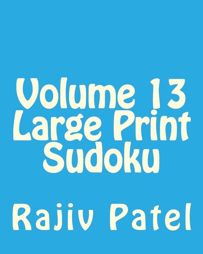 Volume 13 Large Print Sudoku Fun, Large Grid Sudoku Puzzles