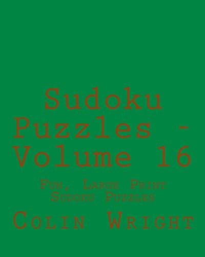 Sudoku Puzzles - Volume 16 Fun, Large Print Sudoku Puzzles
