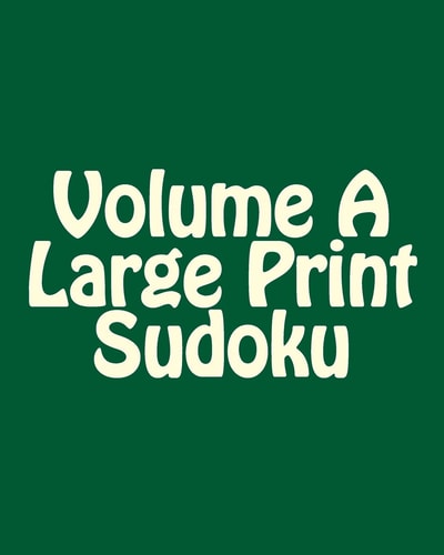 Volume a Large Print Sudoku Fun, Large Grid Sudoku Puzzles