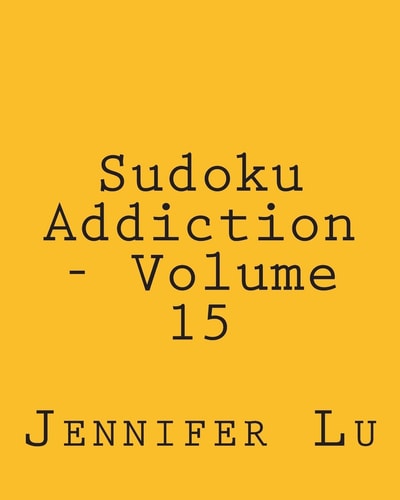 Sudoku Addiction - Volume 15 Easy to Read, Large Grid Sudoku Puzzles