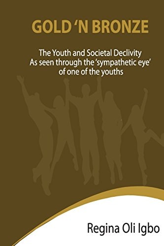 Gold 'n Bronze The Youth and Societal Declivity as Seen Through the 'sympathetic Eye' of One of the Youths