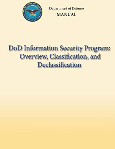 DoD Information Security Program Overview, Classification, and Declassification (DoD 5200.01, Volume 1)