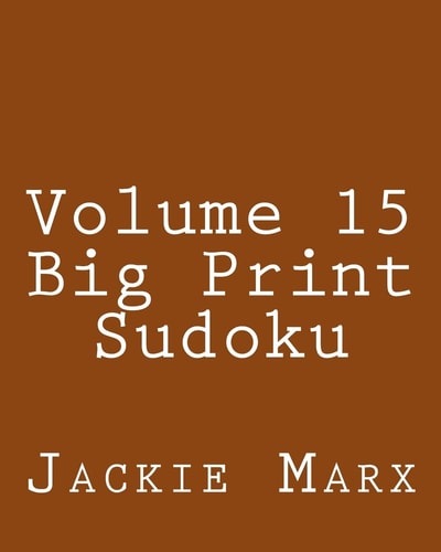 Volume 15 Big Print Sudoku Easy to Read, Large Grid Sudoku Puzzles