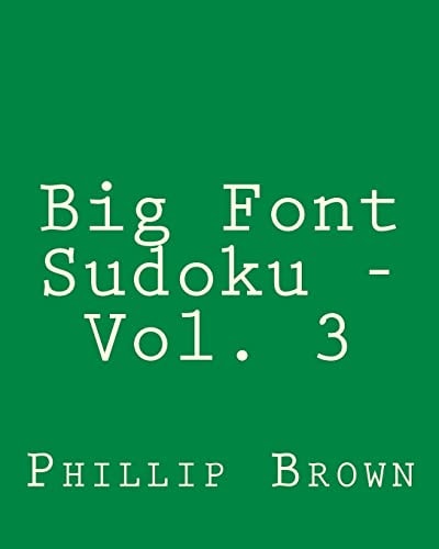 Big Font Sudoku - Vol. 3 80 Easy to Read, Large Print Sudoku Puzzles
