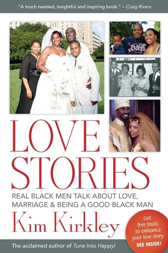 Love Stories Real Black Men Talk about Love, Marriage & Being a Good Black Man