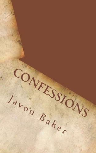 Confessions An Honest Male Perspective on Issues Concerning Manhood and Masculinity