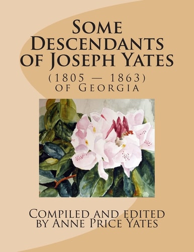 Some Descendants of Joseph Yates (1805 - 1863) of Georgia