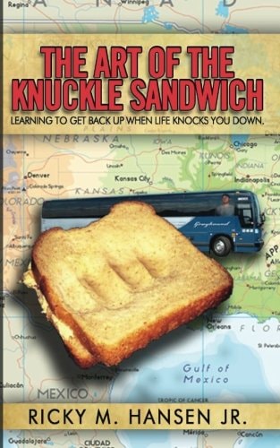 The Art of the Knuckle Sandwich Learning to Get Back Up When Life Knocks You Down