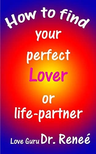 How to Find Your Perfect Lover Or Life-Partner