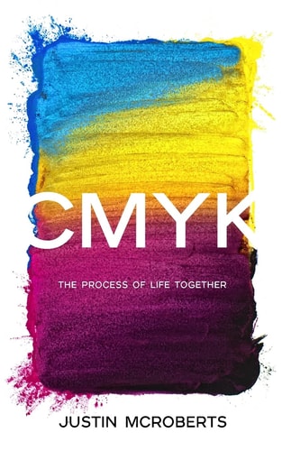 CMYK - The Process of Life Together