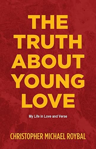The Truth About Young Love My Life in Love and Verse