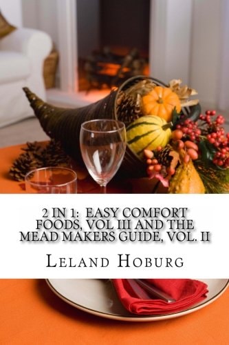 2 in 1 Easy Comfort Foods, Vol III and The Mead Makers Guide, Vol. II