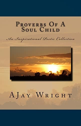 Proverbs Of A Soul Child An Inspirational Poetic Collection