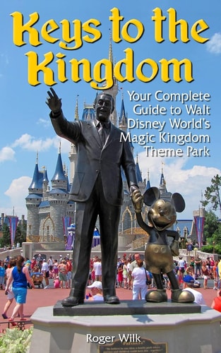 Keys to the Kingdom Your Complete Guide to Walt Disney World's Magic Kingdom Theme Park