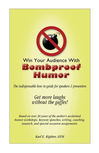 Win Your Audience with Bombproof Humor The Definitive Guide for Speakers and Presenters
