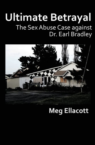 Ultimate Betrayal The Sex Abuse Case Against Dr. Earl Bradley