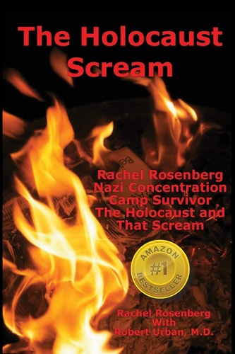 The Holocaust Scream Rachel Rosenberg Nazi Concentration Camp Survivor The Holocaust and that Scream
