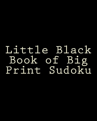 Little Black Book of Big Print Sudoku Easy to Read, Large Grid Sudoku Puzzles