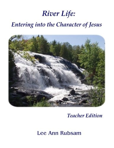 River Life - Entering the Character of Jesus
