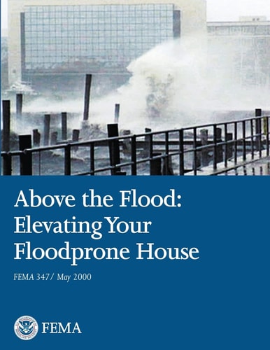 Above the Flood Elevating Your Floodprone House (FEMA 347 / May 2000)