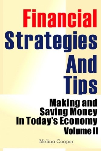 Financial Strategies And Tips Making and Saving Money In Today's Economy