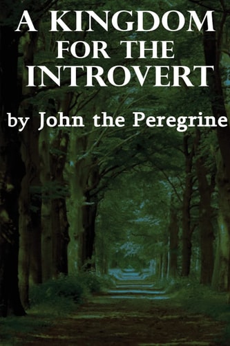 A Kingdom For the Introvert